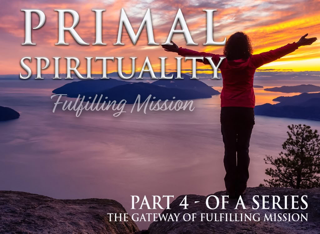La spiritualité primale : L'accomplissement de la mission